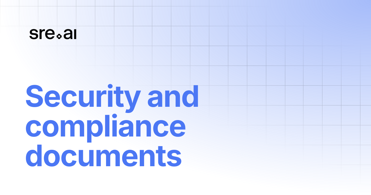 Security and compliance documents | SRE.ai Documentation